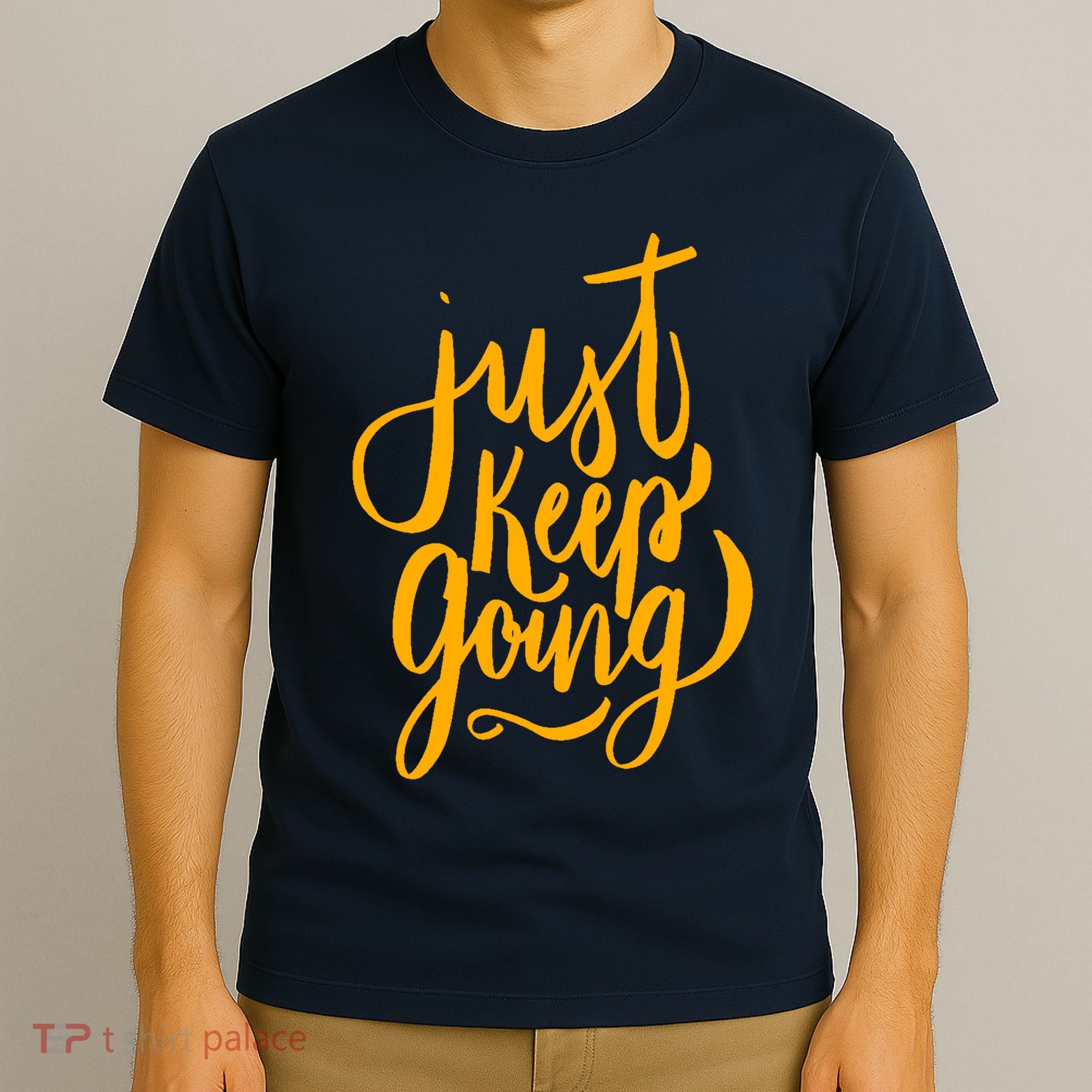 Just Keep Going Motivational Quote T-Shirt