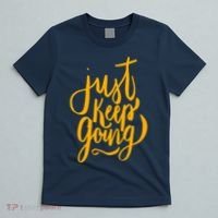 Just Keep Going Motivational Quote T-Shirt thumb 5