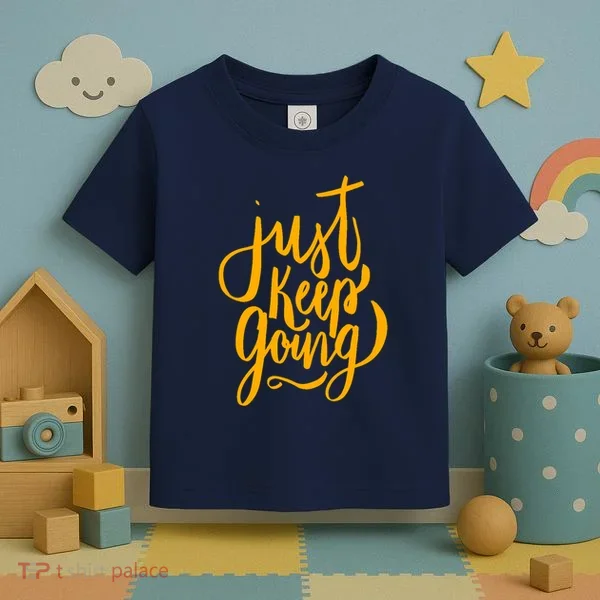 Just Keep Going Motivational Quote Toddler T-Shirt