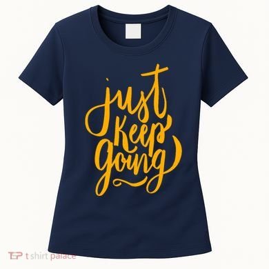 Just Keep Going Motivational Quote Women's T-Shirt