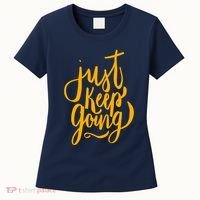 Just Keep Going Motivational Quote Women's T-Shirt thumb 0