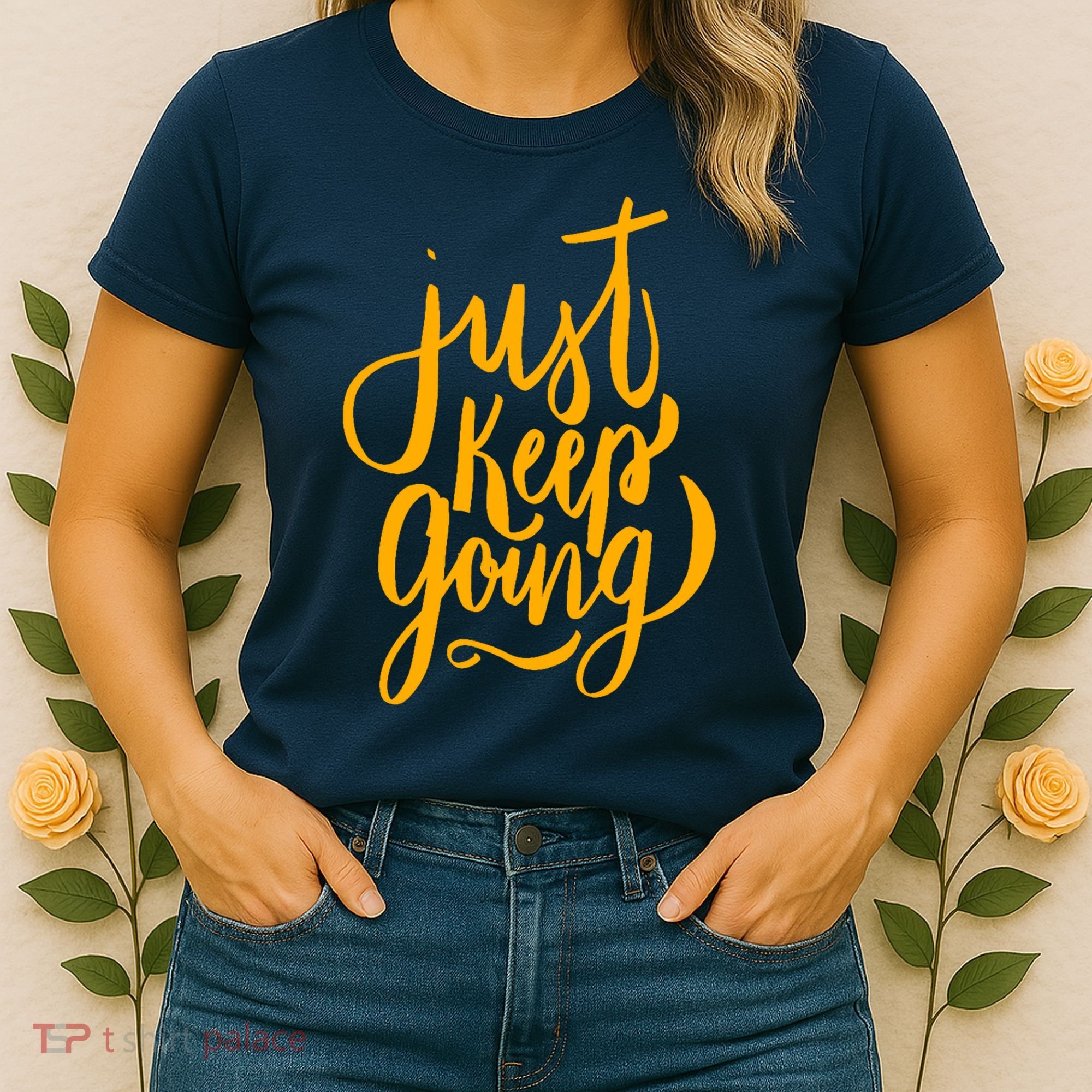 Just Keep Going Motivational Quote Women's T-Shirt