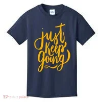 Just Keep Going Motivational Quote Kids T-Shirt thumb 0