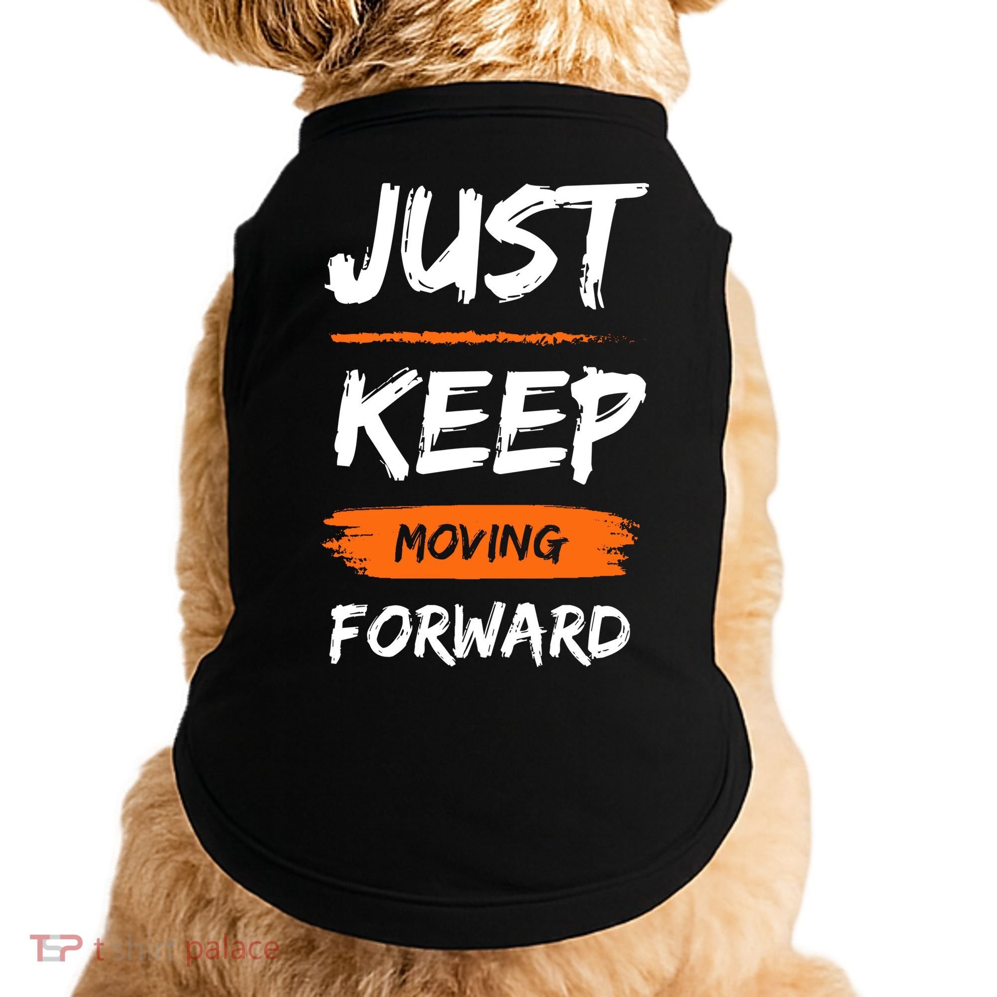 Just Keep Moving Forward Motivational Quote Doggie Tank