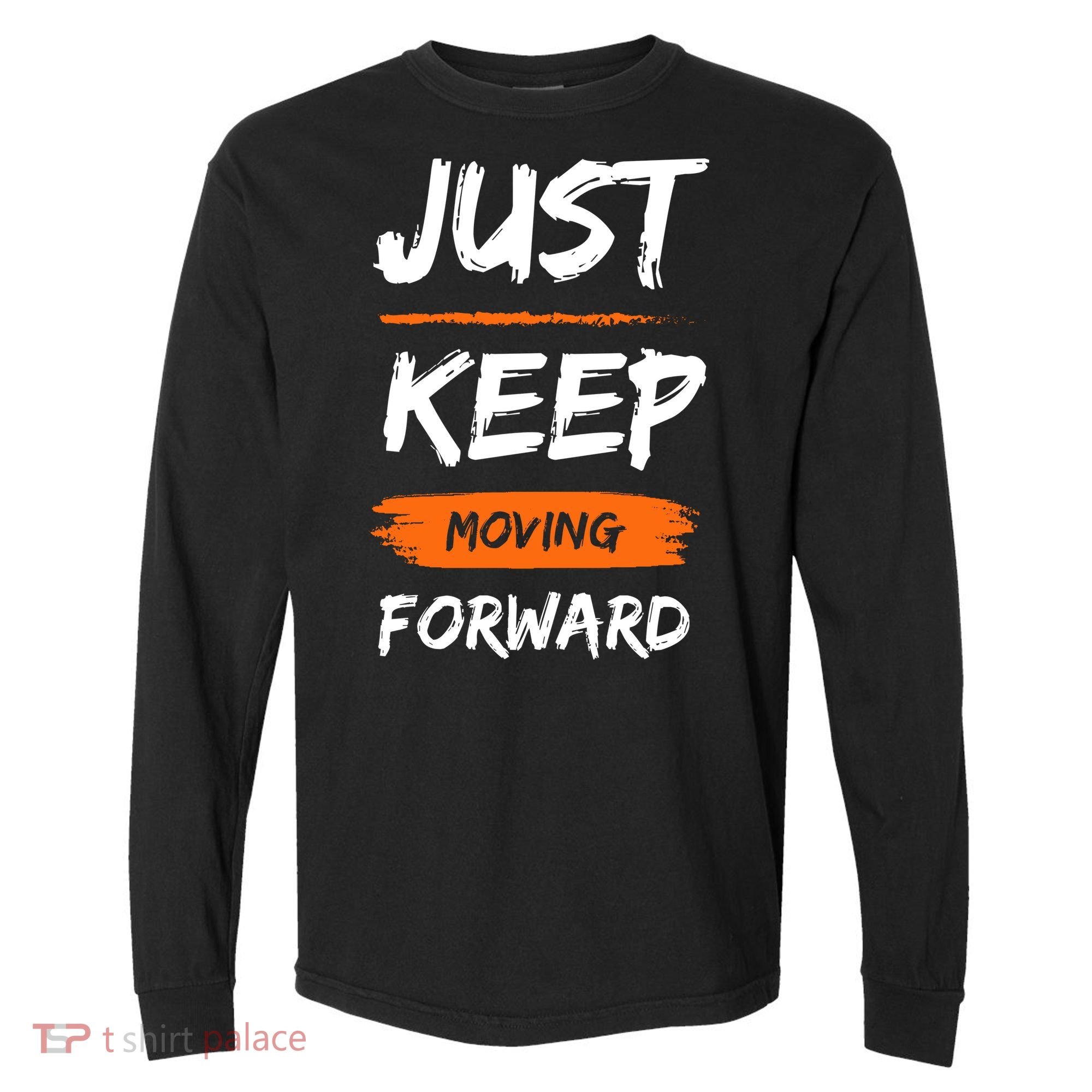 Just Keep Moving Forward Motivational Quote Comfort Colors Heavyweight Long Sleeve T-Shirt