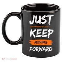 Just Keep Moving Forward Motivational Quote 11oz C Handle Ceramic Mug thumb 2