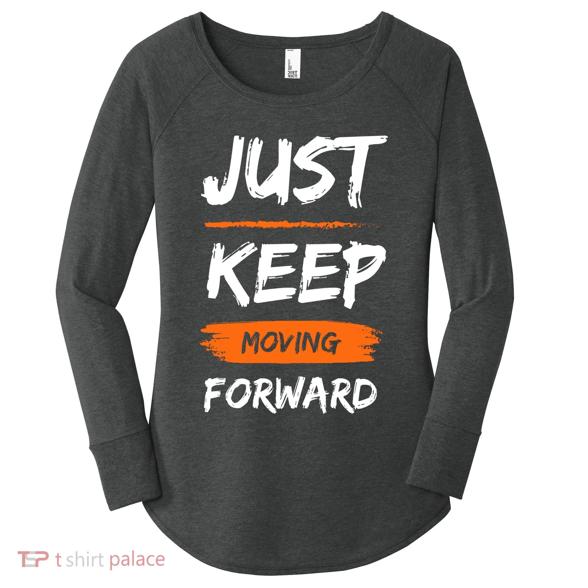 Just Keep Moving Forward Motivational Quote Women's Perfect Tri Tunic Long Sleeve Shirt