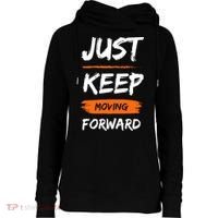 Just Keep Moving Forward Motivational Quote Womens Funnel Neck Pullover Hood thumb 0