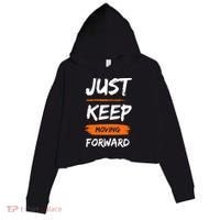 Just Keep Moving Forward Motivational Quote Crop Fleece Hoodie thumb 0