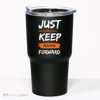 Just Keep Moving Forward Motivational Quote Tumbler thumb 0