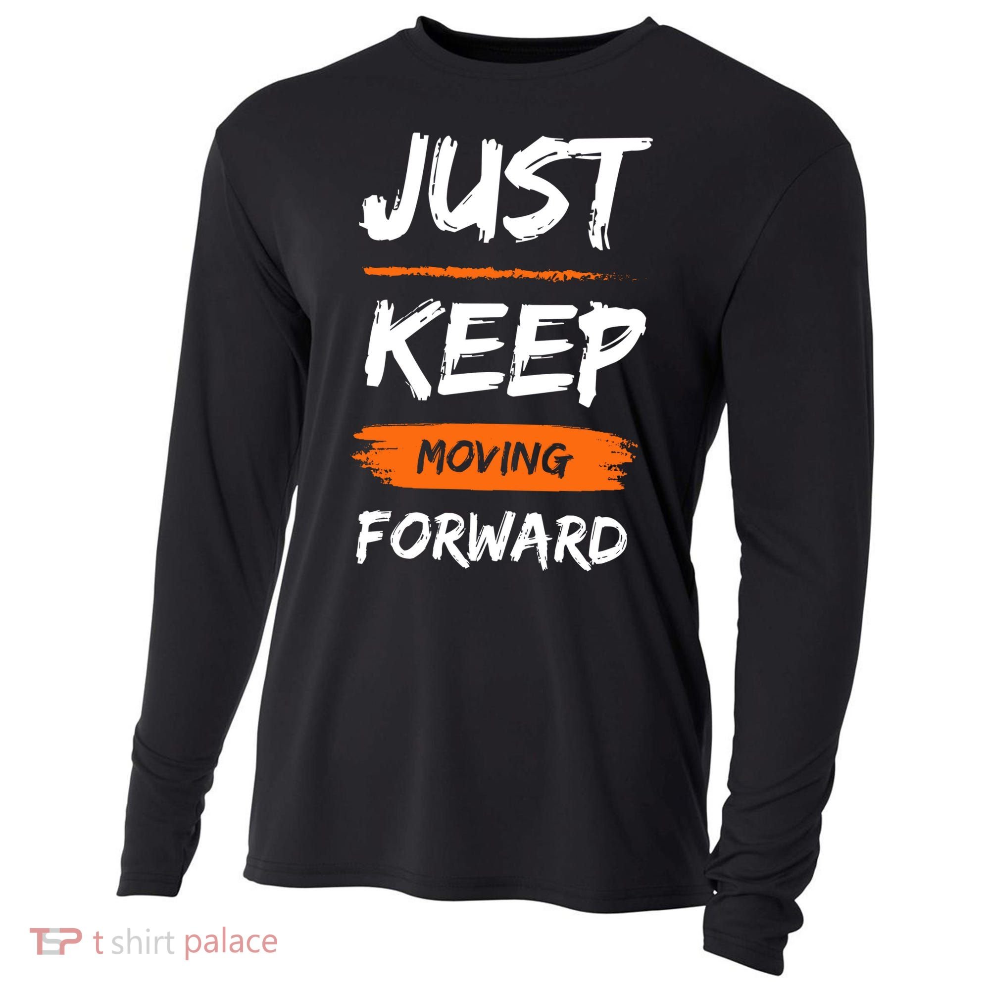 Just Keep Moving Forward Motivational Quote Cooling Performance Long Sleeve Crew