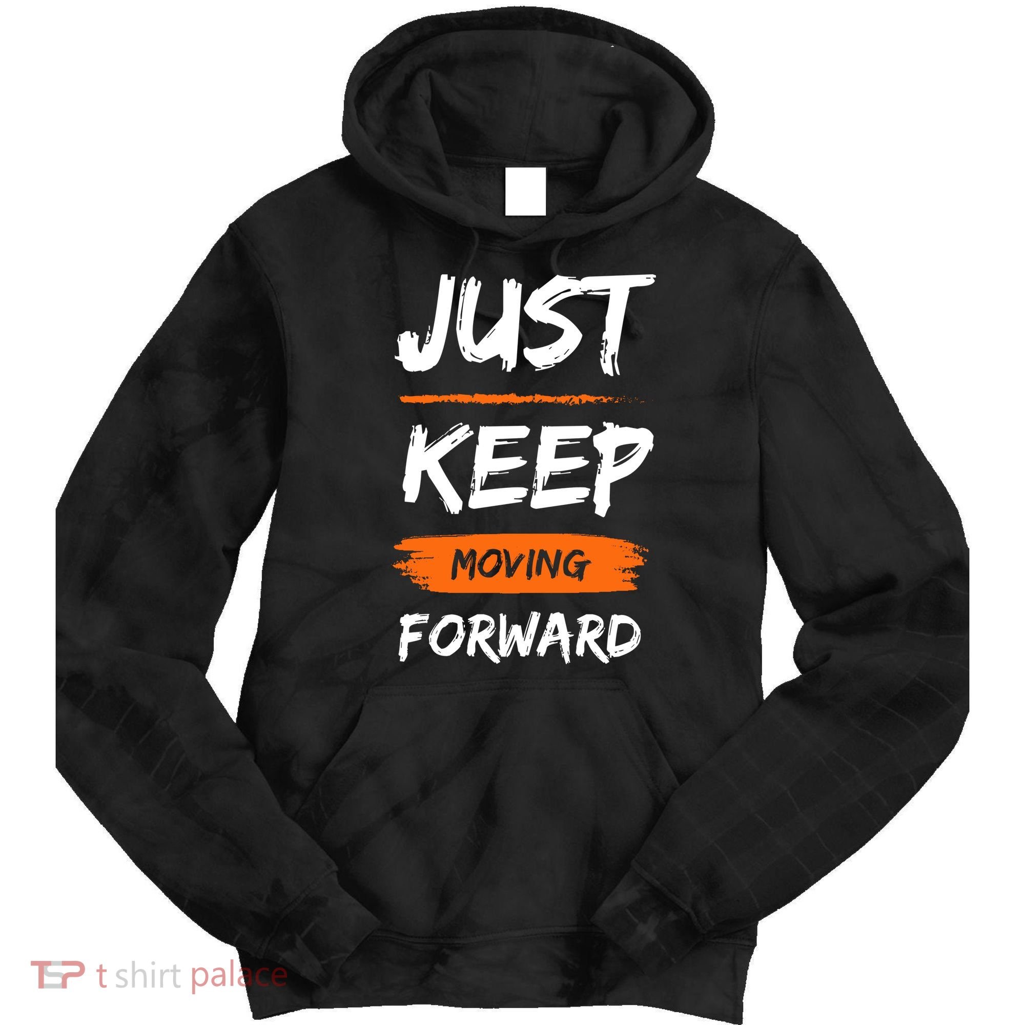 Just Keep Moving Forward Motivational Quote Tie Dye Hoodie