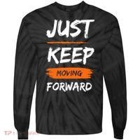 Just Keep Moving Forward Motivational Quote Tie-Dye Long Sleeve Shirt thumb 0