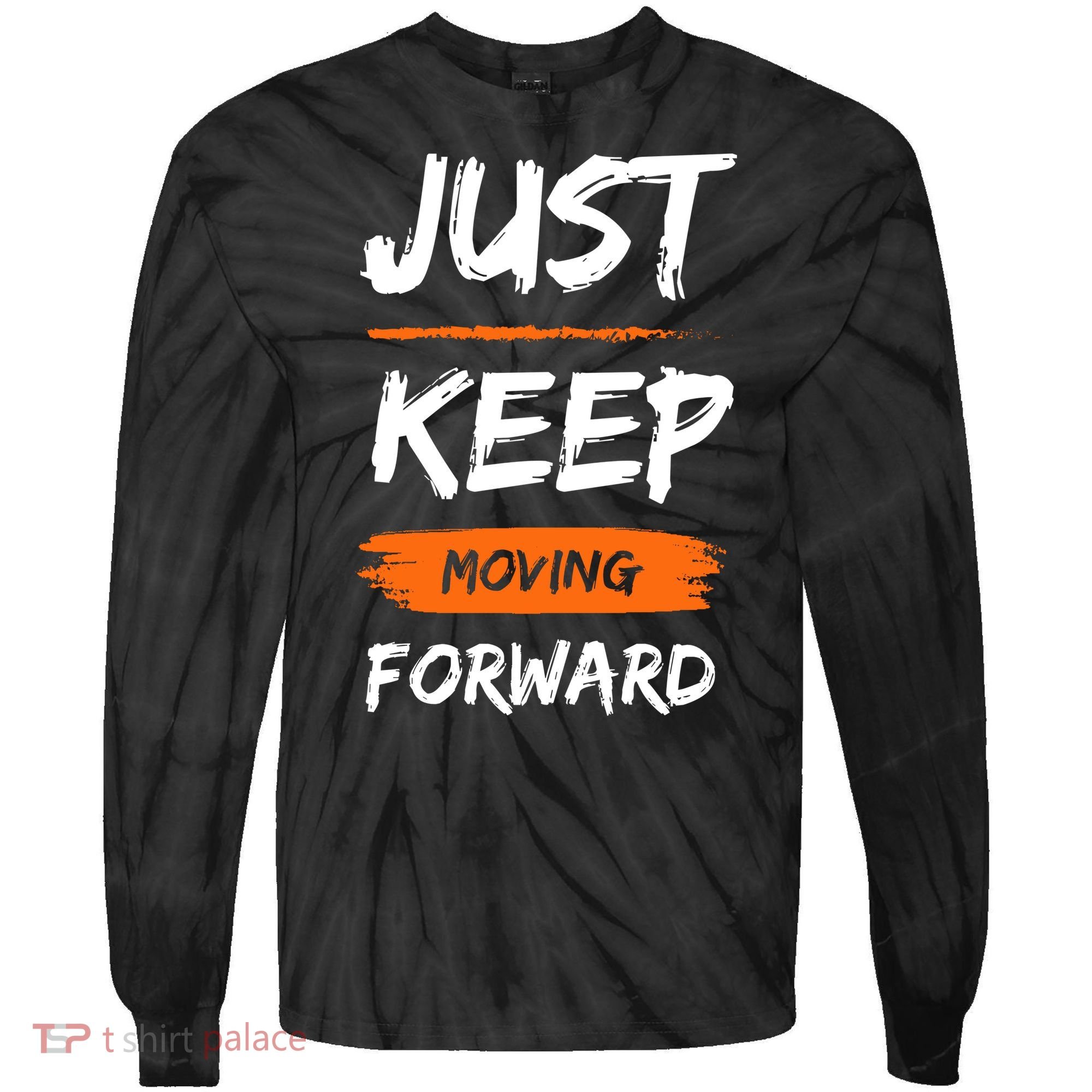 Just Keep Moving Forward Motivational Quote Tie-Dye Long Sleeve Shirt