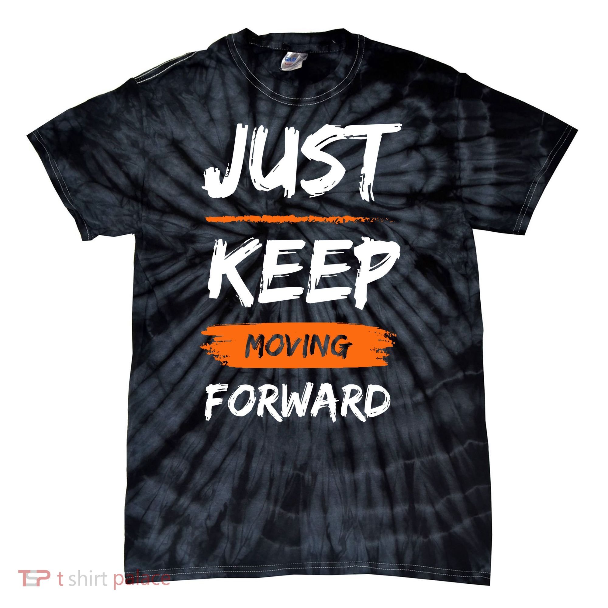 Just Keep Moving Forward Motivational Quote Tie-Dye T-Shirt