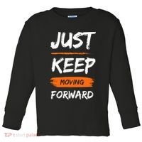 Just Keep Moving Forward Motivational Quote Toddler Long Sleeve Shirt thumb 0