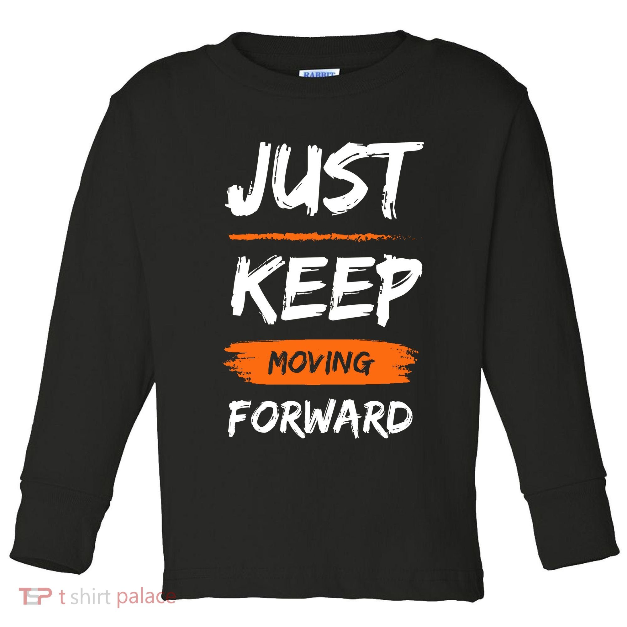 Just Keep Moving Forward Motivational Quote Toddler Long Sleeve Shirt