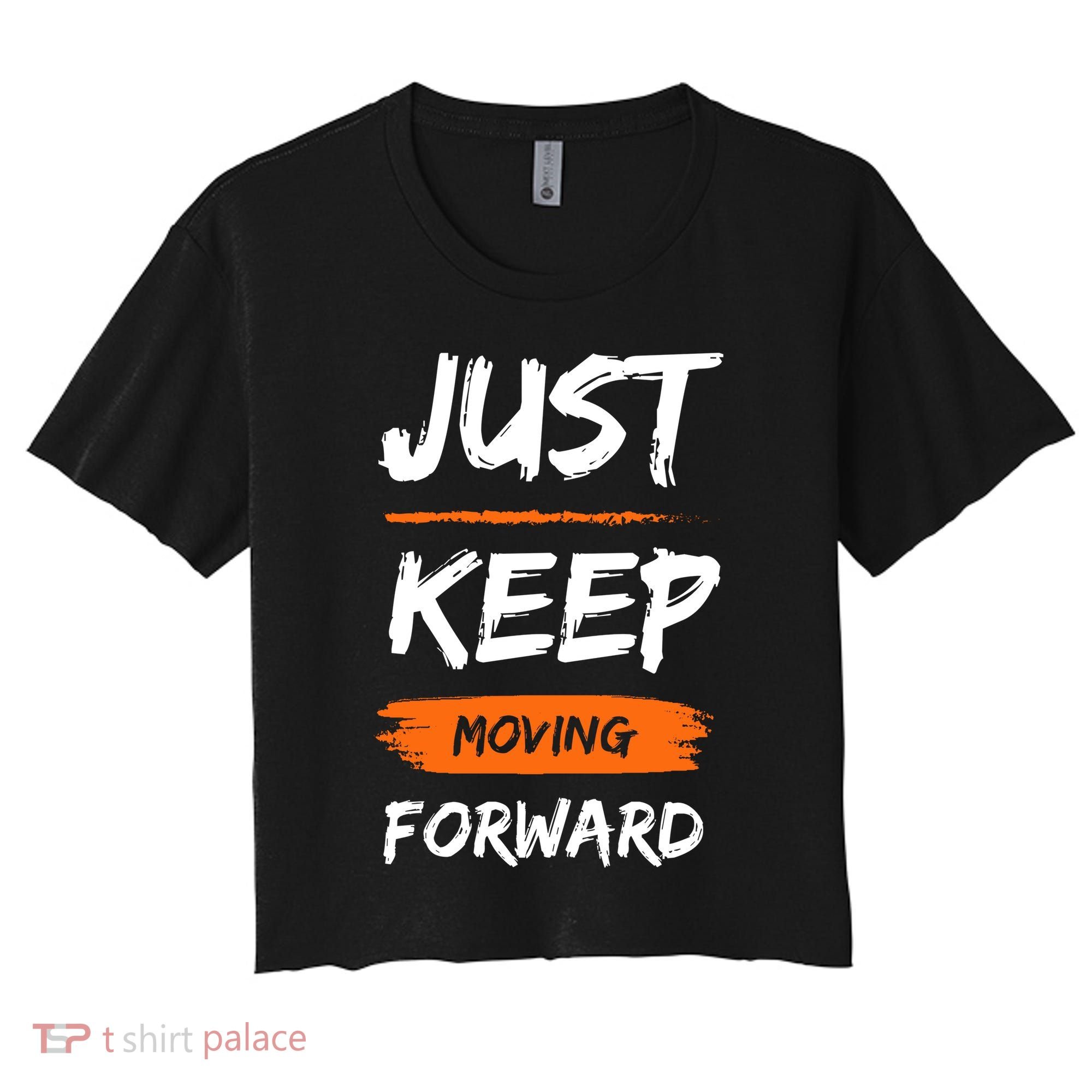 Just Keep Moving Forward Motivational Quote Women's Crop Top Tee