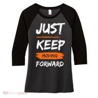 Just Keep Moving Forward Motivational Quote Women's Tri-Blend 3/4-Sleeve Raglan Shirt thumb 0