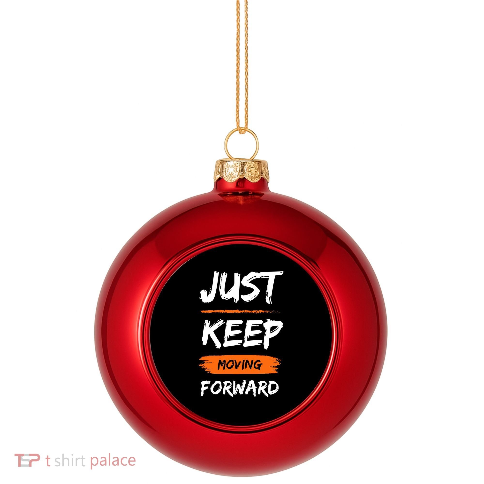 Just Keep Moving Forward Motivational Quote Plastic Christmas Ball Ornament