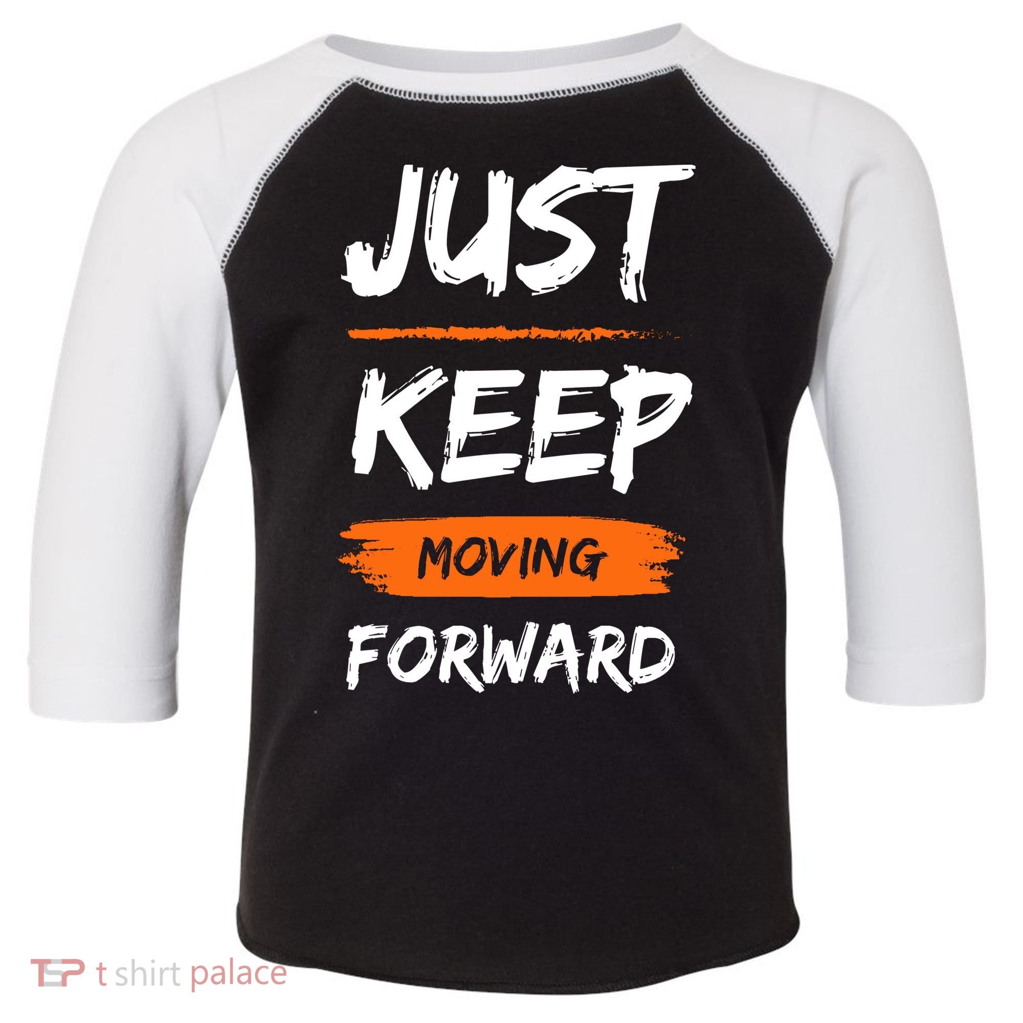 Just Keep Moving Forward Motivational Quote Toddler Fine Jersey T-Shirt