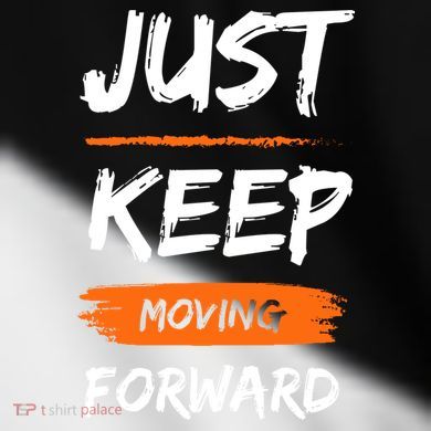 Just Keep Moving Forward Motivational Quote Toddler Fine Jersey T-Shirt