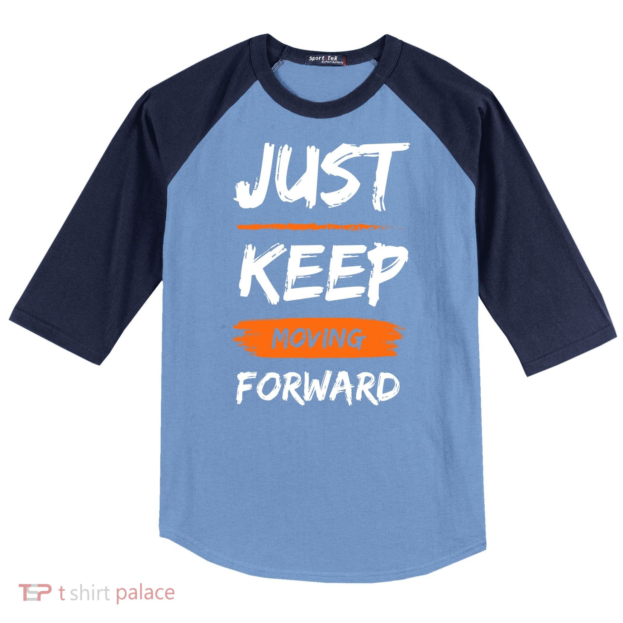 Just Keep Moving Forward Motivational Quote Raglan Baseball Sleeve Shirt