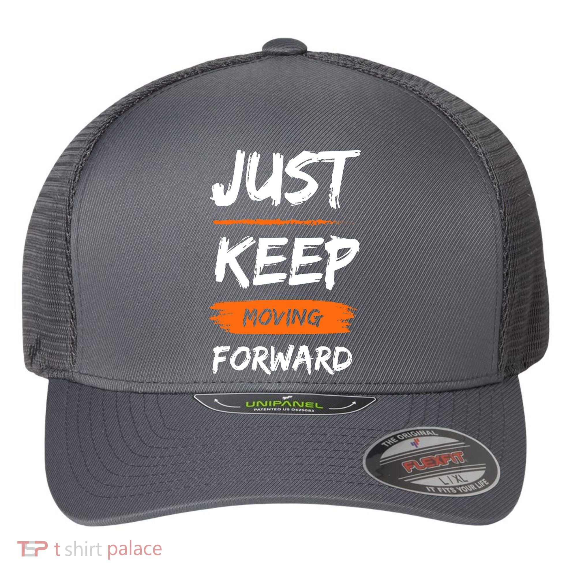 Just Keep Moving Forward Motivational Quote Flexfit Unipanel Trucker Cap