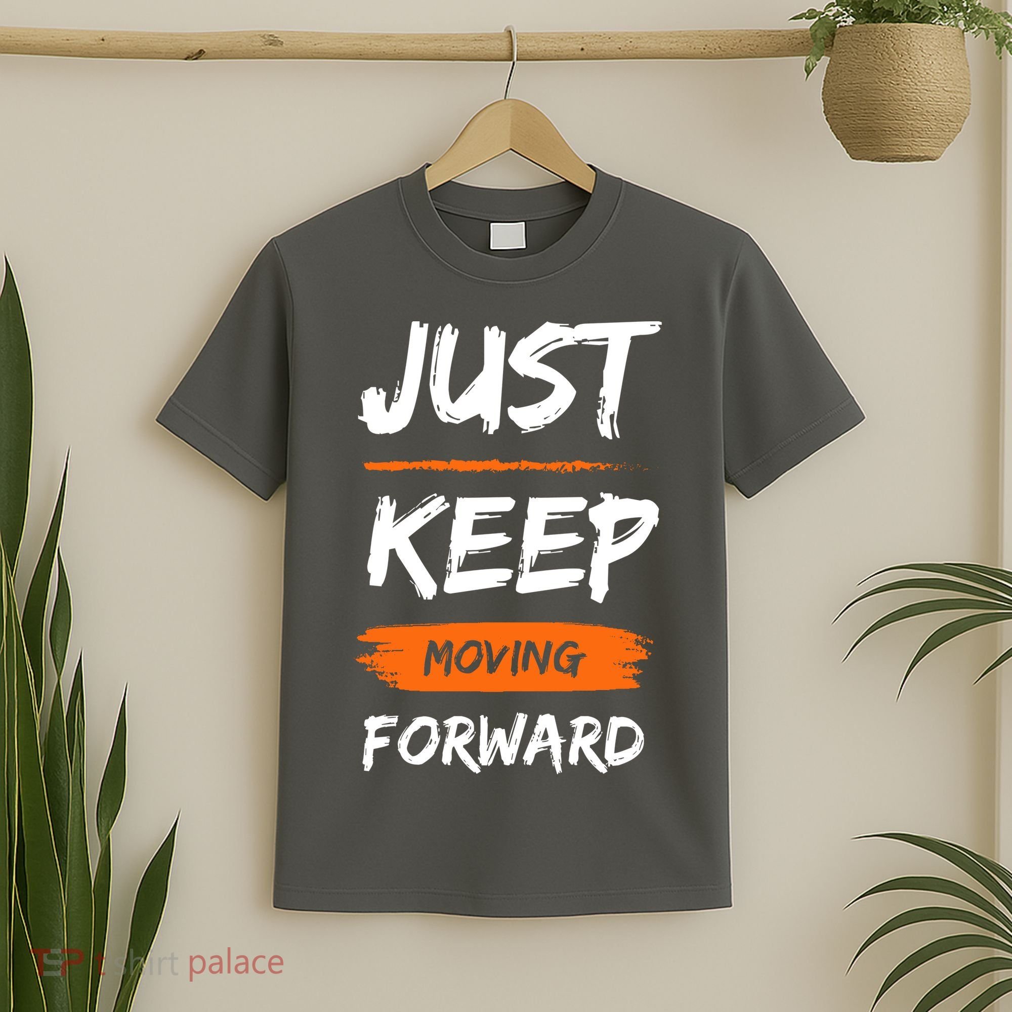 Just Keep Moving Forward Motivational Quote T-Shirt