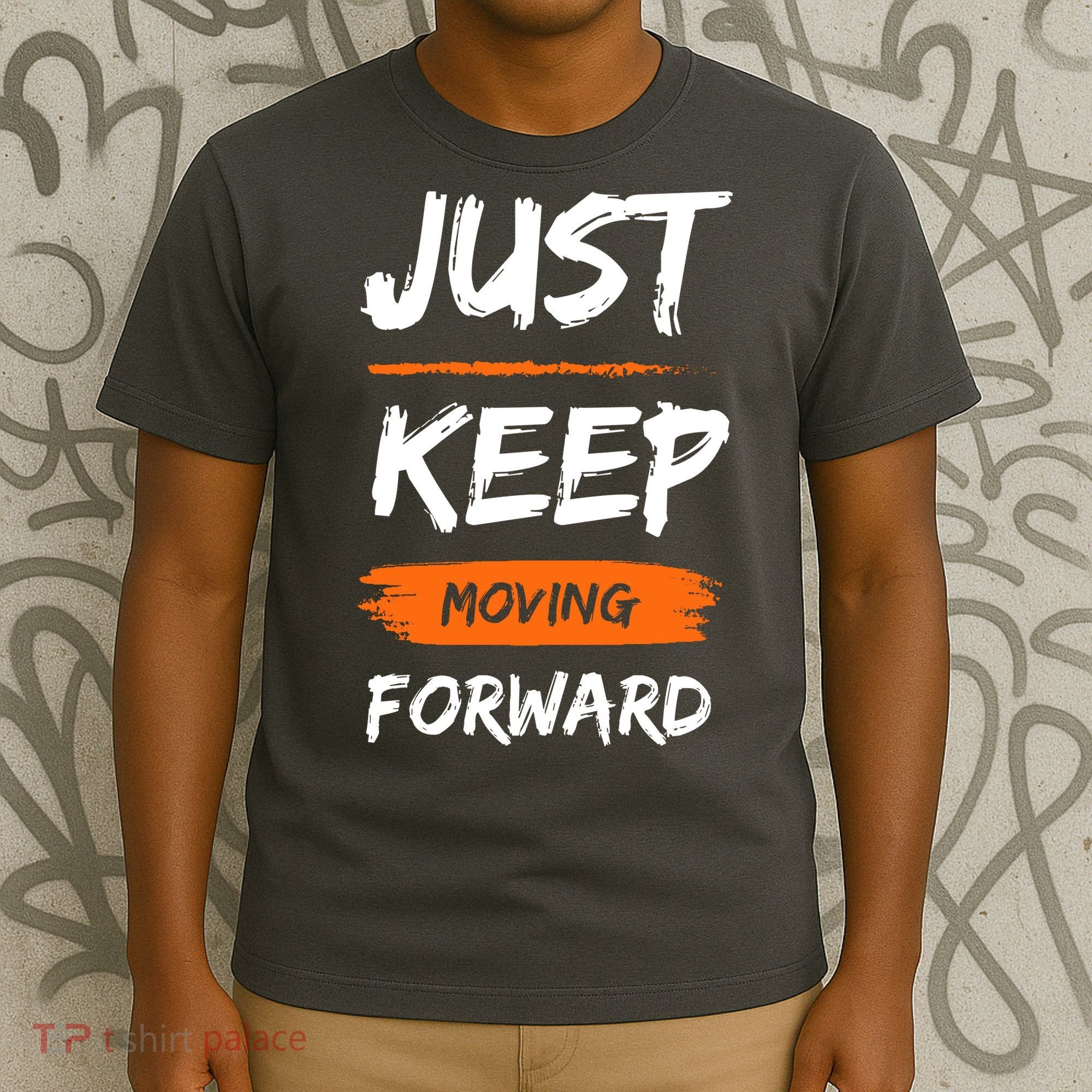 Just Keep Moving Forward Motivational Quote T-Shirt