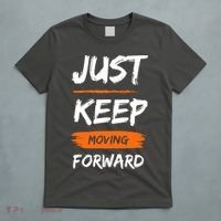 Just Keep Moving Forward Motivational Quote T-Shirt thumb 5