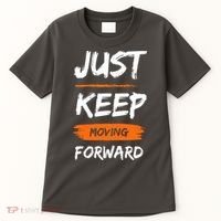 Just Keep Moving Forward Motivational Quote Tall T-Shirt thumb 0
