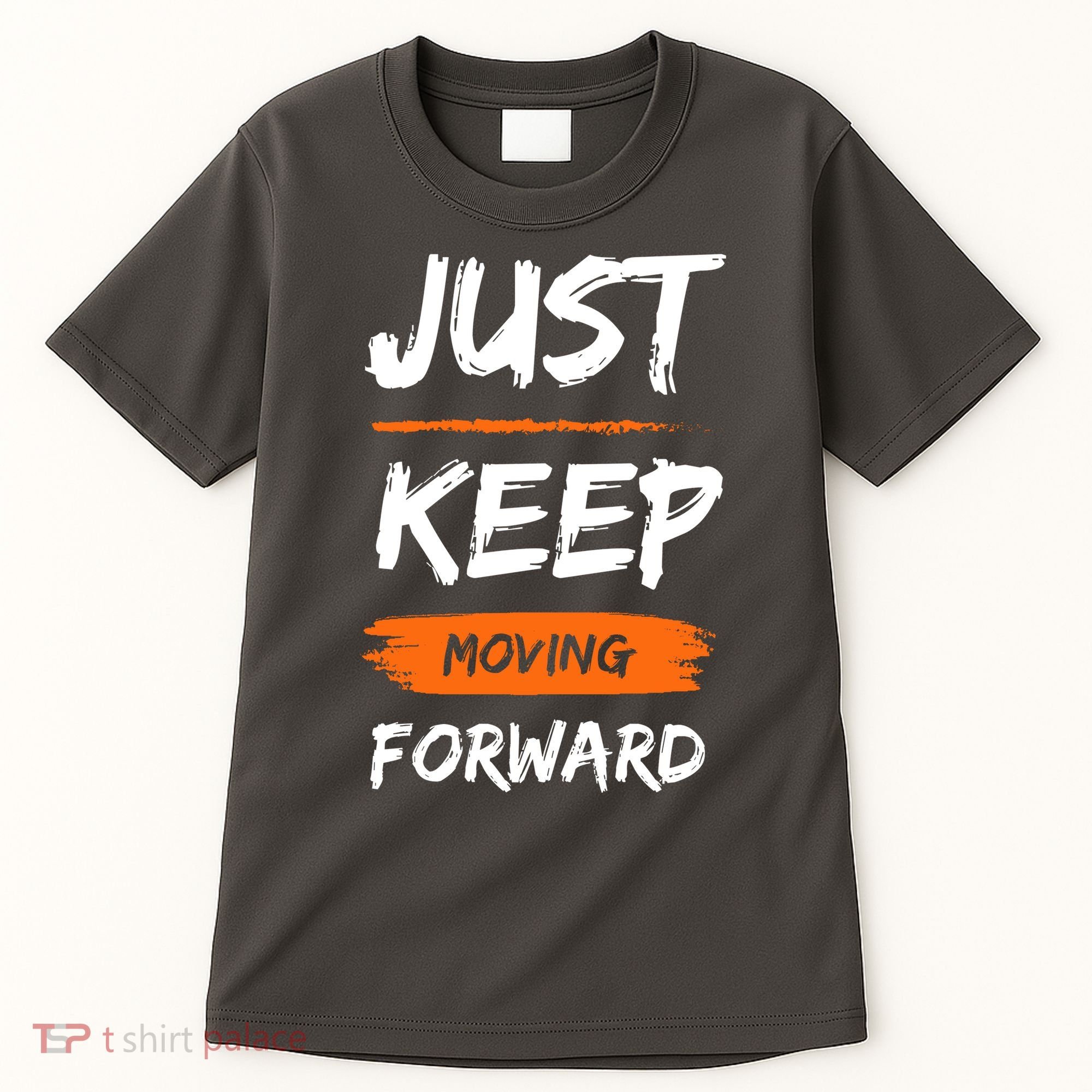 Just Keep Moving Forward Motivational Quote Tall T-Shirt