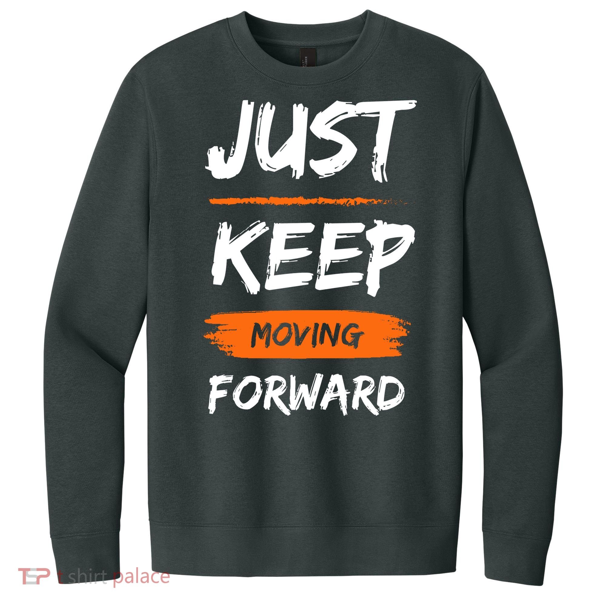 Just Keep Moving Forward Motivational Quote V.I.T. Fleece Crew Sweatshirt