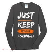 Just Keep Moving Forward Motivational Quote Tall Long Sleeve Shirt thumb 0