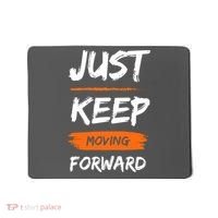 Just Keep Moving Forward Motivational Quote Mousepad thumb 0