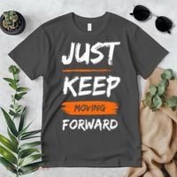 Just Keep Moving Forward Motivational Quote Premium T-Shirt thumb 2