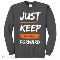 Just Keep Moving Forward Motivational Quote Tall Sweatshirt thumb 0