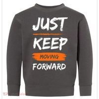 Just Keep Moving Forward Motivational Quote Toddler Sweatshirt thumb 0