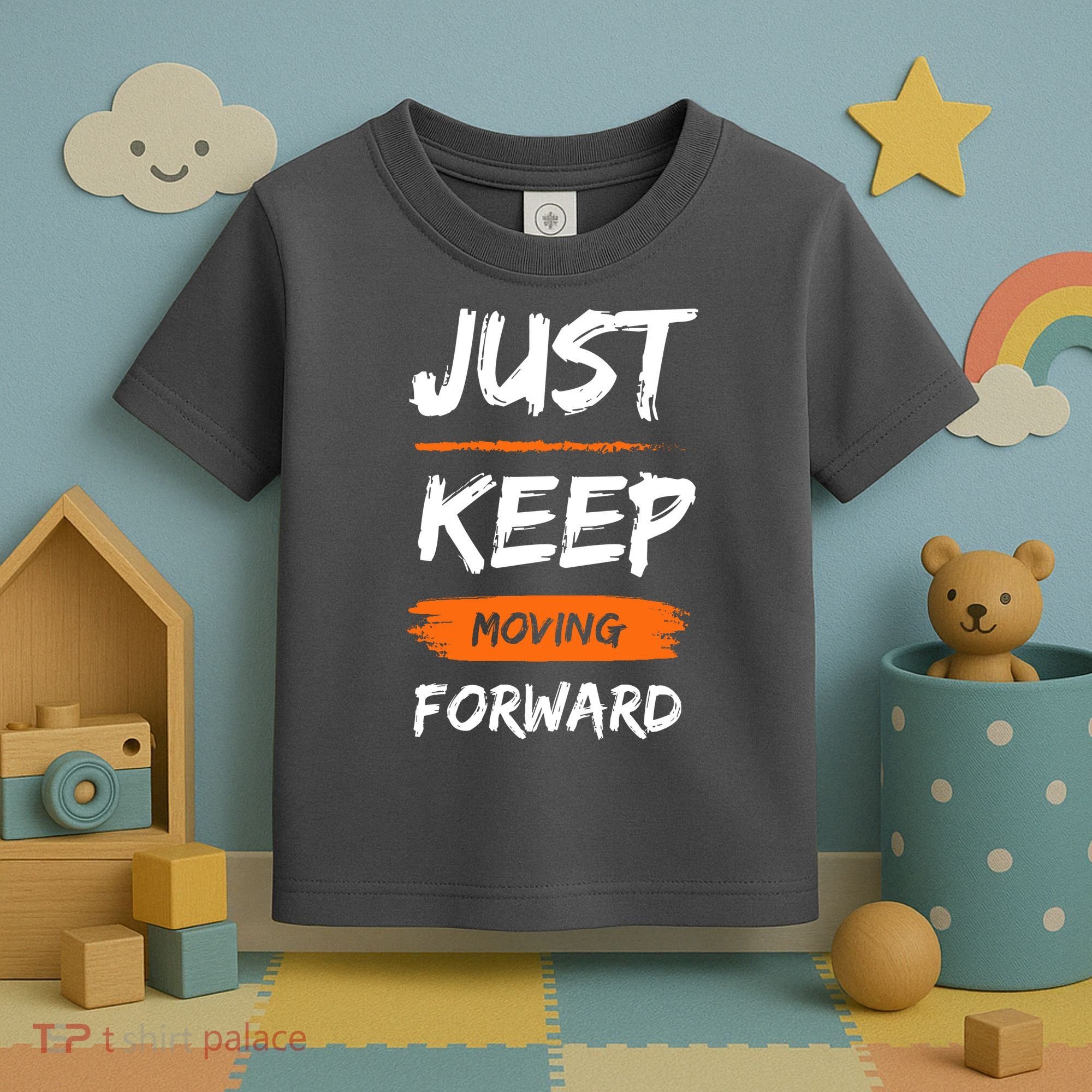 Just Keep Moving Forward Motivational Quote Toddler T-Shirt
