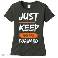 Just Keep Moving Forward Motivational Quote Women's T-Shirt thumb 0