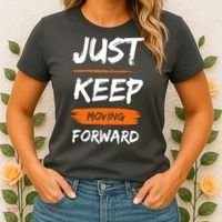 Just Keep Moving Forward Motivational Quote Women's T-Shirt thumb 2