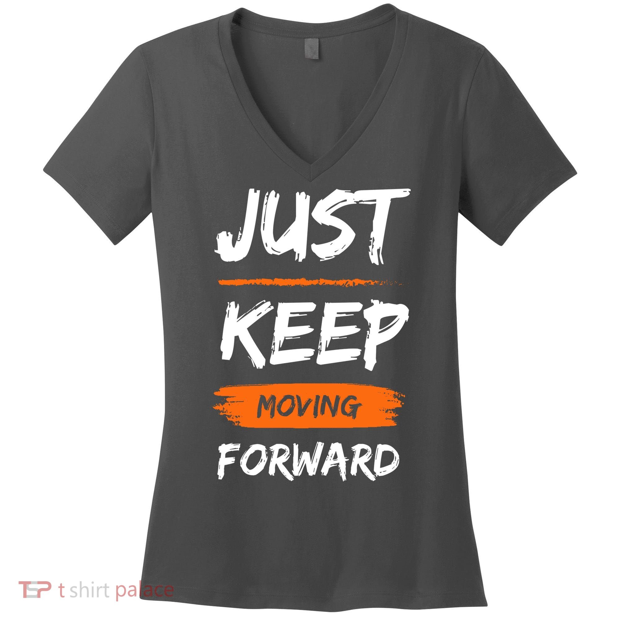 Just Keep Moving Forward Motivational Quote Women's V-Neck T-Shirt