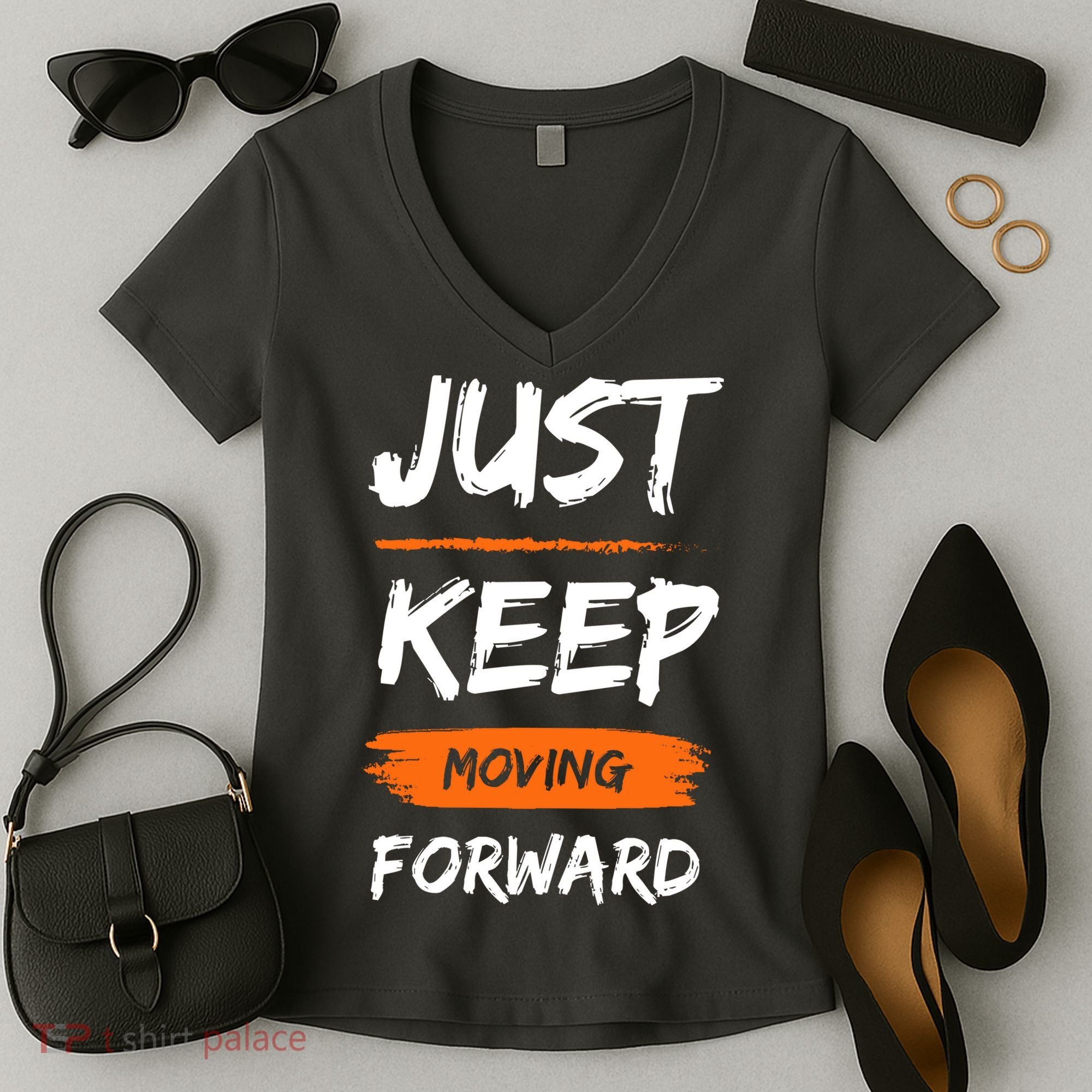 Just Keep Moving Forward Motivational Quote Women's V-Neck T-Shirt