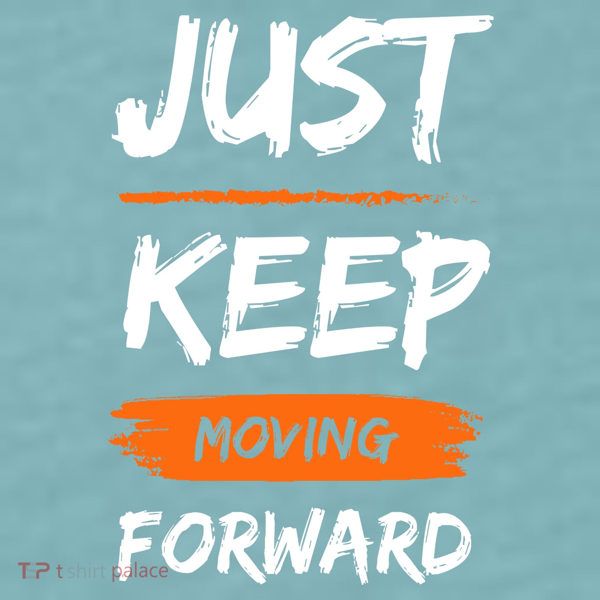 Just Keep Moving Forward Motivational Quote Sueded Cloud Jersey T-Shirt