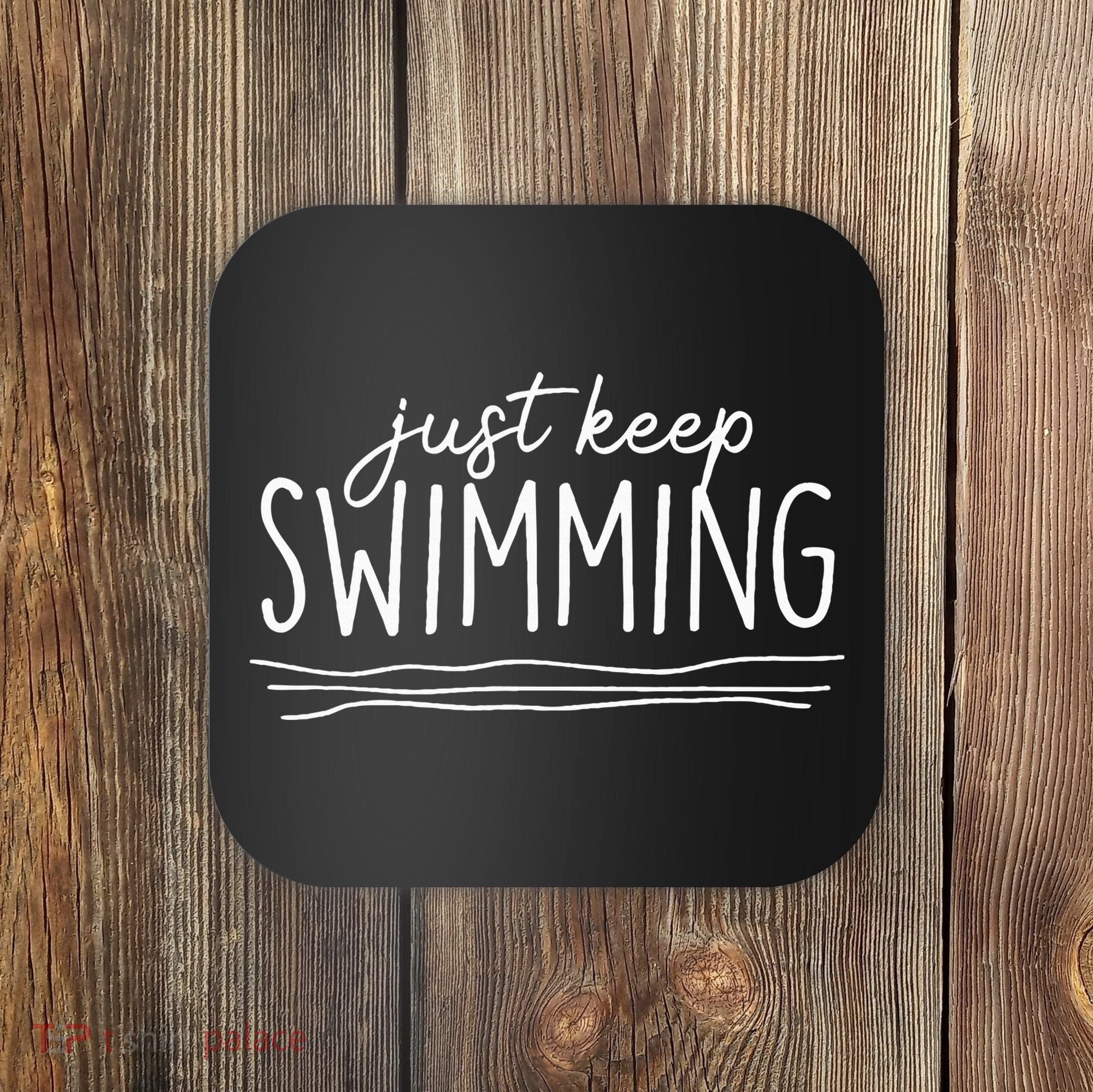 Just Keep Swimming Funny Newbies Swimmer Swimming Coach Coaster