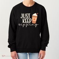 Just Keep Sipping Pumpkin Spice Coffee Lover Women's Sweatshirt thumb 0