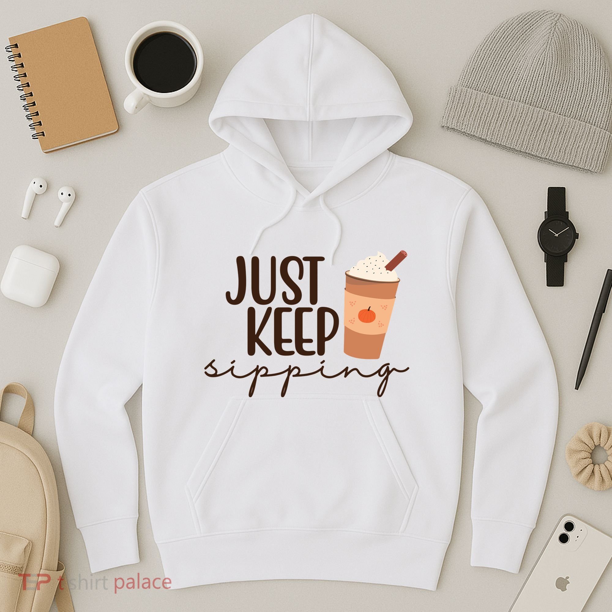 Just Keep Sipping Pumpkin Spice Coffee Lover Hoodie