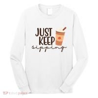 Just Keep Sipping Pumpkin Spice Coffee Lover Long Sleeve Shirt thumb 0