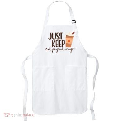 Just Keep Sipping Pumpkin Spice Coffee Lover Apron
